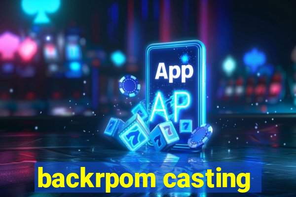 backrpom casting